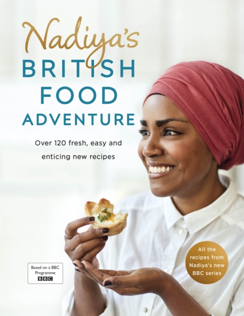 Nadiya's British Food Adventure : Beautiful British recipes with a twist, from the Bake Off winner & bestselling author of Time to Eat, Hardback Book
