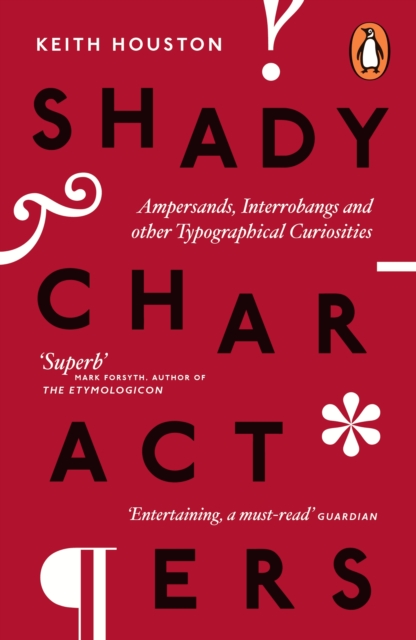 Shady Characters : Ampersands, Interrobangs and other Typographical Curiosities, Paperback / softback Book