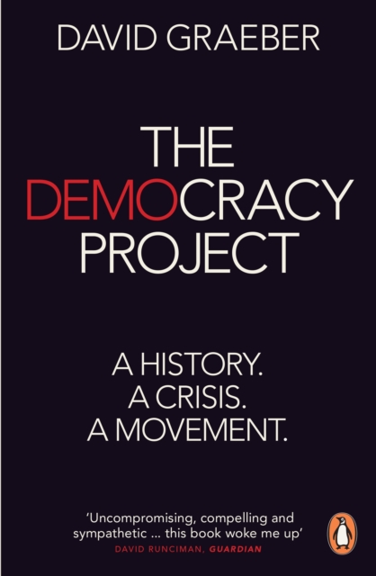 The Democracy Project : A History, a Crisis, a Movement, Paperback / softback Book