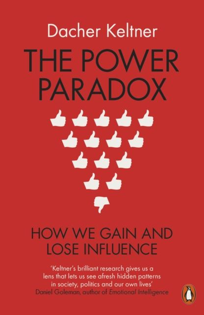 The Power Paradox : How We Gain and Lose Influence, Paperback / softback Book