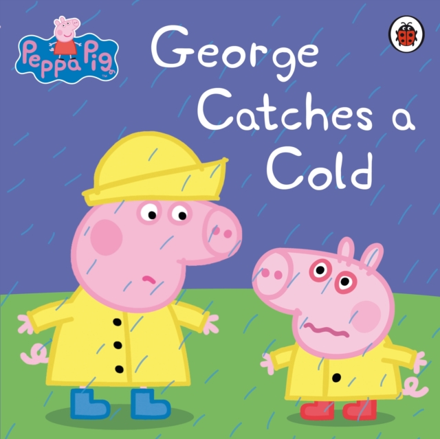 Peppa Pig: George Catches a Cold, Paperback / softback Book