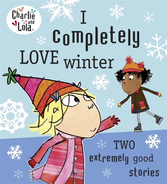 Charlie and Lola: I Completely Love Winter, Paperback / softback Book