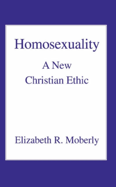 Homosexuality : A New Christian Ethic, Paperback / softback Book