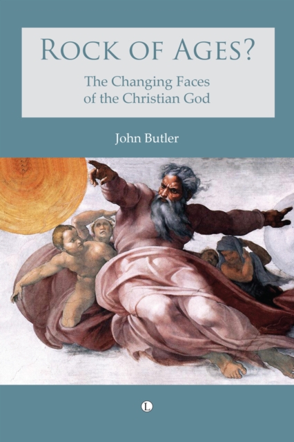 Rock of Ages : The changing faces of the Christian God, PDF eBook