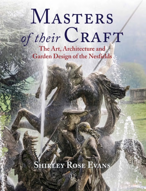 Masters of their Craft : The Art, Architecture and Garden Design of the Nesfields, EPUB eBook