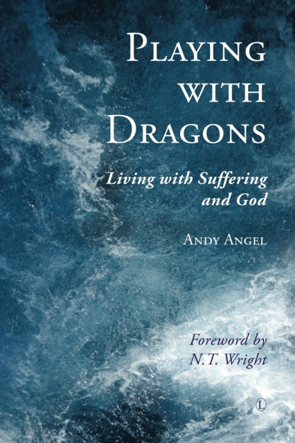 Playing with Dragons : Living with Suffering and God, PDF eBook