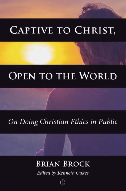 Captive to Christ, Open to the World : On Doing Christian Ethics in Public, PDF eBook