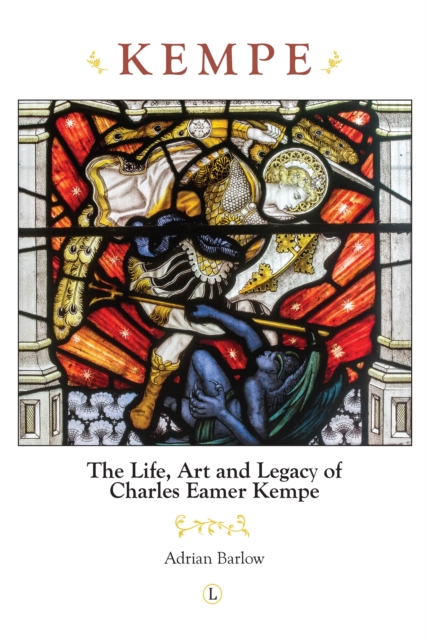 Kempe : The Life, Art and Legacy of Charles Eamer Kempe, EPUB eBook