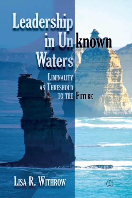 Leadership in Unknown Water : Liminality as Threshold into the Future, PDF eBook