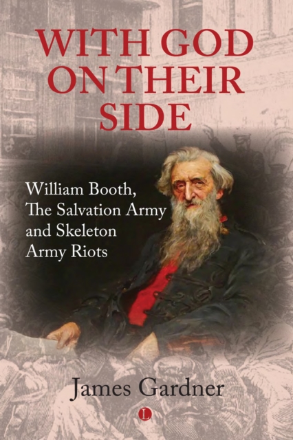 With God on their Side : William Booth, The Salvation Army and Skeleton Army Riots, EPUB eBook