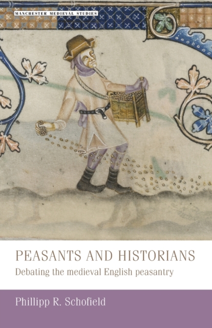 Peasants and Historians : Debating the Medieval English Peasantry, Paperback / softback Book