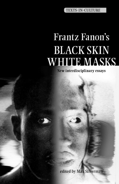 Frantz Fanon’s 'Black Skin, White Masks' : New Interdisciplinary Essays, Paperback / softback Book