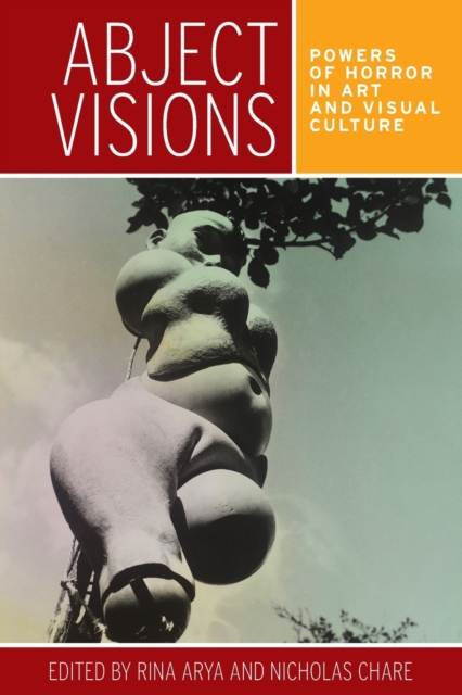 Abject Visions : Powers of Horror in Art and Visual Culture, Paperback / softback Book