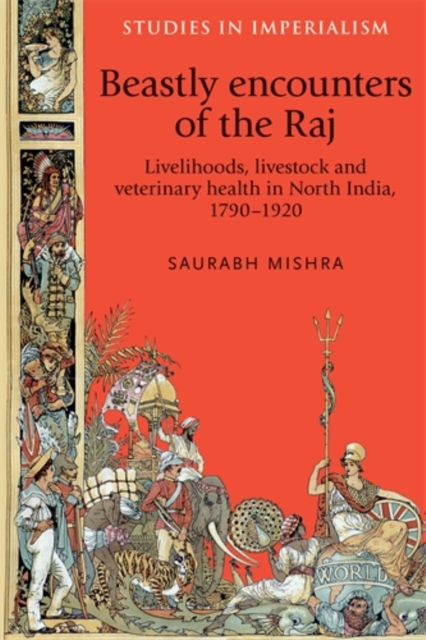Beastly encounters of the Raj : Livelihoods, livestock and veterinary health in North India, 1790-1920, PDF eBook
