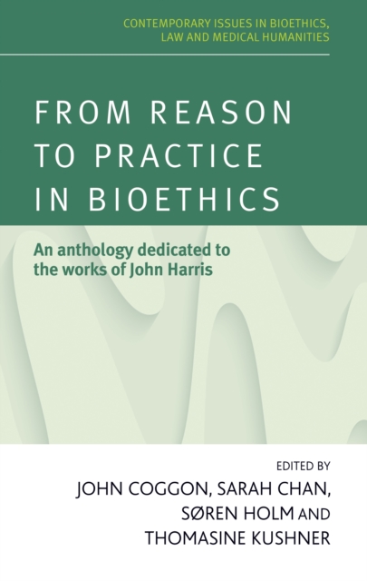 From reason to practice in bioethics : An anthology dedicated to the works of John Harris, EPUB eBook