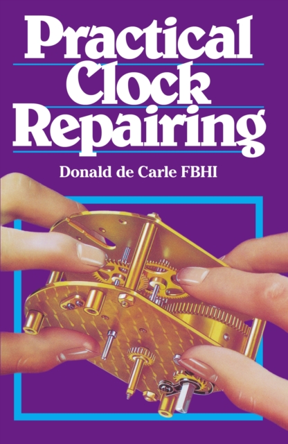 Practical Clock Repairing, Hardback Book