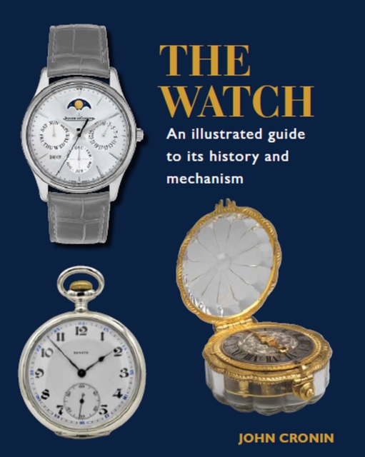 Watch - An Illustrated Guide to its History and Mechanism, Hardback Book