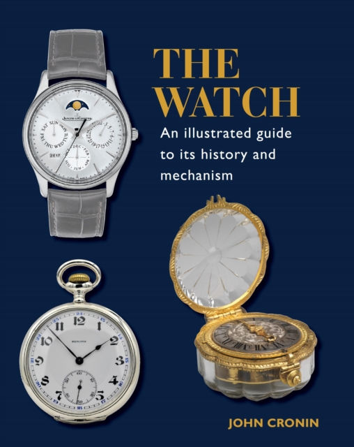 Watch - An Illustrated Guide to its History and Mechanism, EPUB eBook