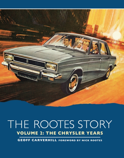The Rootes Story Vol 2- The Chrysler Years, Hardback Book