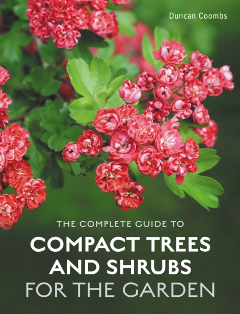 The Complete Guide to Compact Trees and Shrubs, Hardback Book