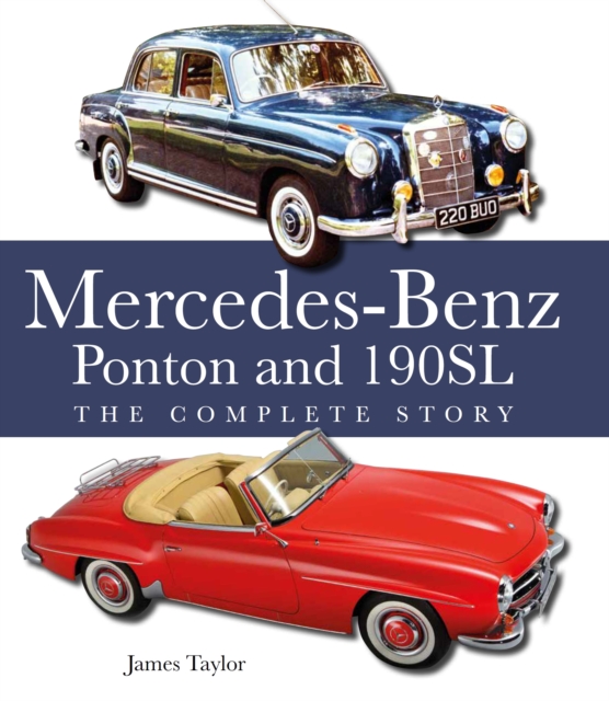 The Mercedes-Benz Ponton and 190SL : The Complete Story, Hardback Book