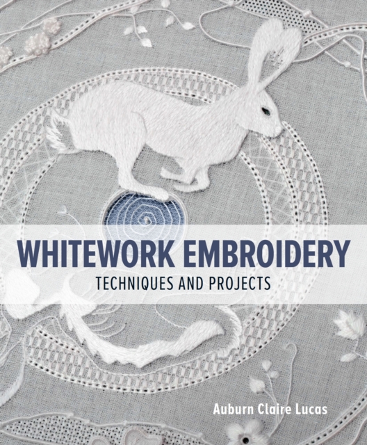 Whitework Embroidery : Techniques and Projects, Paperback / softback Book