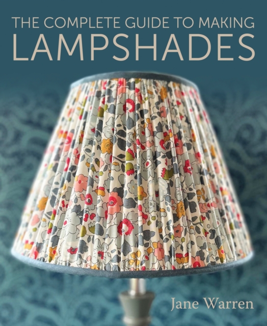 The Complete Guide to Making Lampshades, Paperback / softback Book