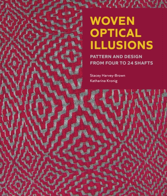 Woven Optical Illusions : Pattern and Design from four to 24 shafts, Hardback Book