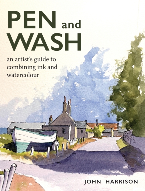 Pen and Wash : An artist’s guide to combining ink and watercolour, Paperback / softback Book