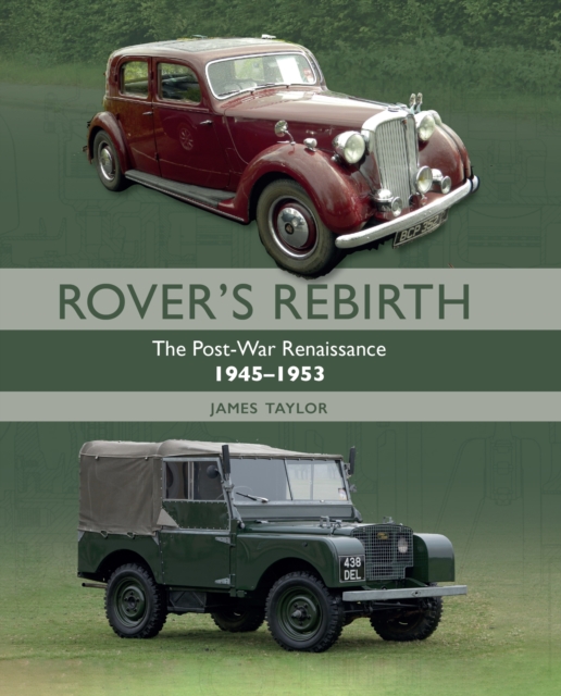 Rover's Rebirth : The Post-War Renaissance 1945-1953, Hardback Book