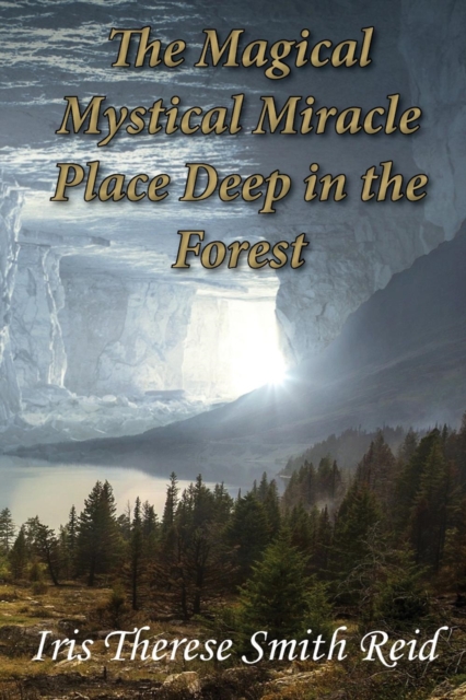 The Magical Mystical Miracle Place Deep in the Forest, PDF eBook