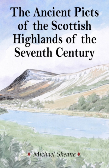 THE ANCIENT PICTS OF THE SCOTTISH HIGHLANDS OF THE SEVENTH CENTURY, Paperback / softback Book