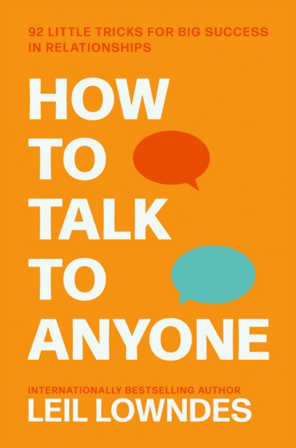 How to Talk to Anyone : 92 Little Tricks for Big Success in Relationships, Paperback / softback Book