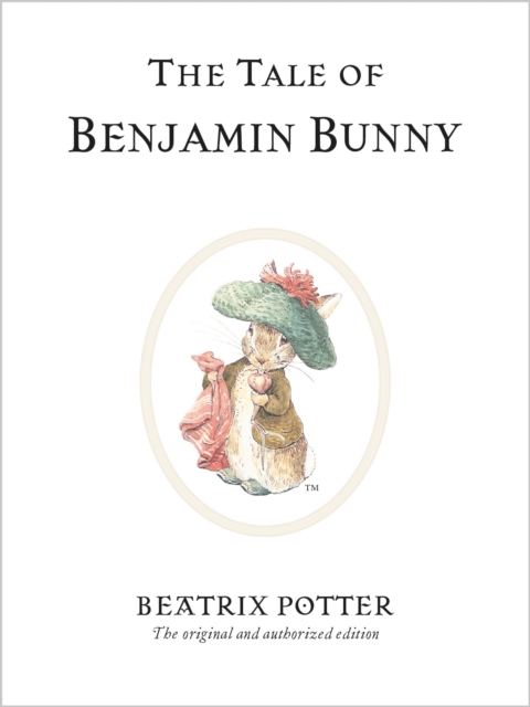 The Tale of Benjamin Bunny : The original and authorized edition, Hardback Book