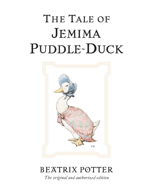 The Tale of Jemima Puddle-Duck : The original and authorized edition, Hardback Book