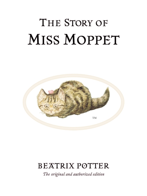 The Story of Miss Moppet : The original and authorized edition, Hardback Book