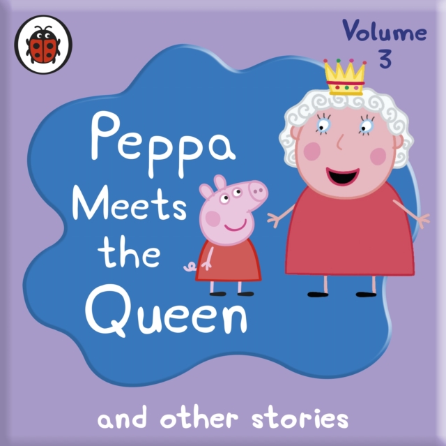 Peppa Pig: Peppa Meets the Queen and Other Audio Stories, eAudiobook MP3 eaudioBook