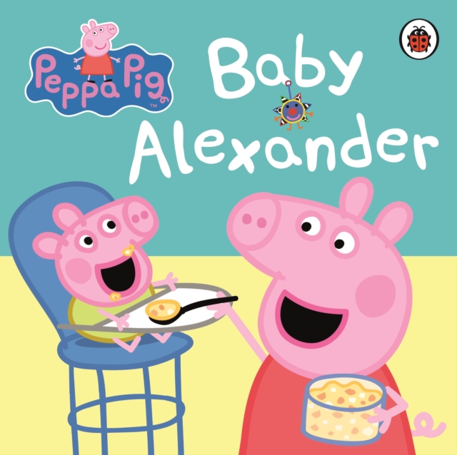 Peppa Pig: Baby Alexander, Board book Book