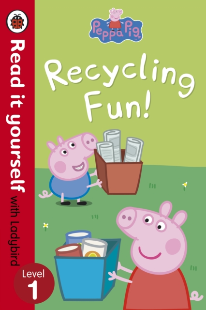 Peppa Pig: Recycling Fun - Read it yourself with Ladybird : Level 1, Paperback / softback Book