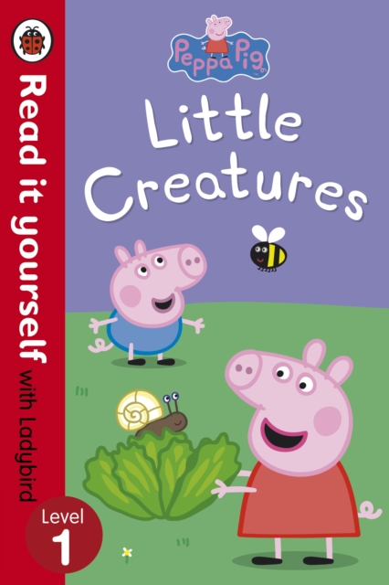 Peppa Pig: Little Creatures - Read it yourself with Ladybird : Level 1, Paperback / softback Book