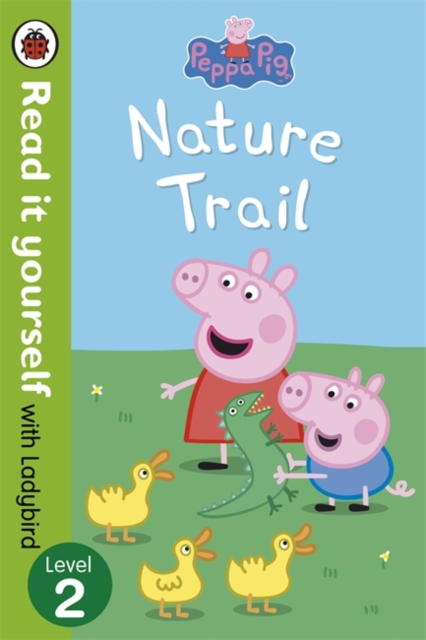 Peppa Pig: Nature Trail - Read it yourself with Ladybird : Level 2, Paperback / softback Book