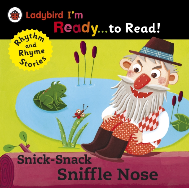 Snick-Snack Sniffle-Nose: Ladybird I'm Ready to Read : A Rhythm and Rhyme Storybook, EPUB eBook