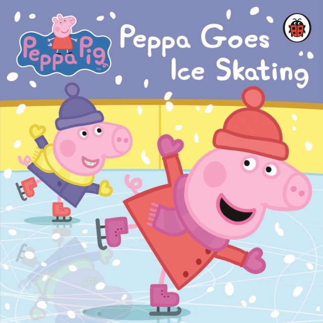Peppa Pig: Peppa Goes Ice Skating, Board book Book