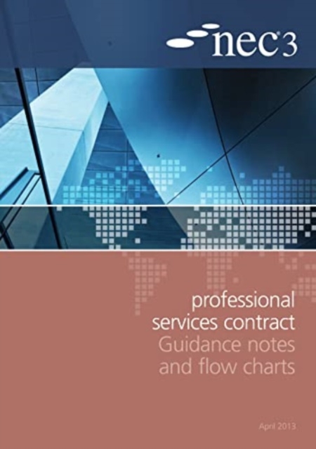 NEC3 Professional Services Contract Guidance Notes and Flow Charts, Paperback / softback Book
