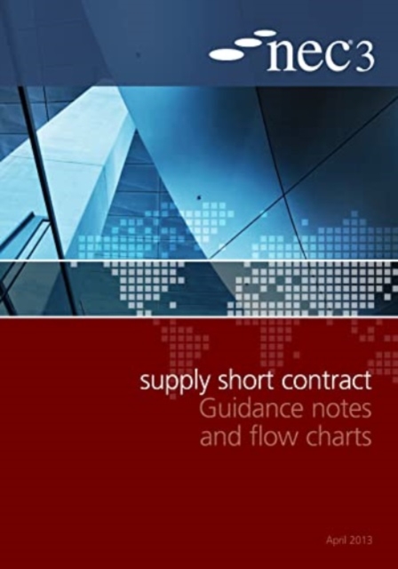 NEC3 Supply Short Contract Guidance Notes and Flow Charts, Paperback / softback Book