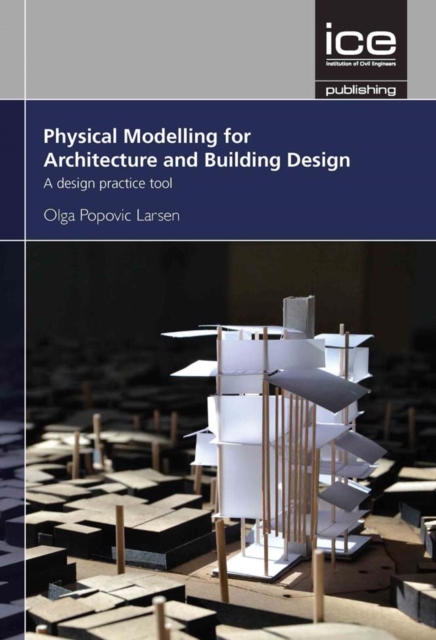 Physical Modelling for Urban Design and Architecture : A Design Practice Tool, Paperback / softback Book