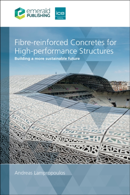 Fibre-reinforced Concretes for High-performance Structures : Building a more sustainable future, PDF eBook