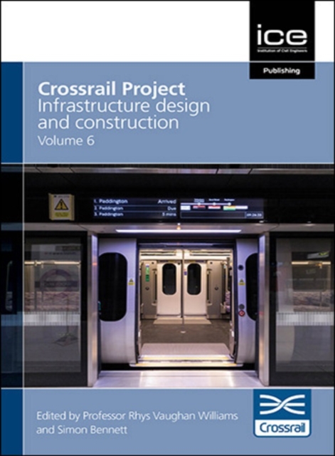 Crossrail Project: Infrastructure Design and Construction Volume 6, Hardback Book