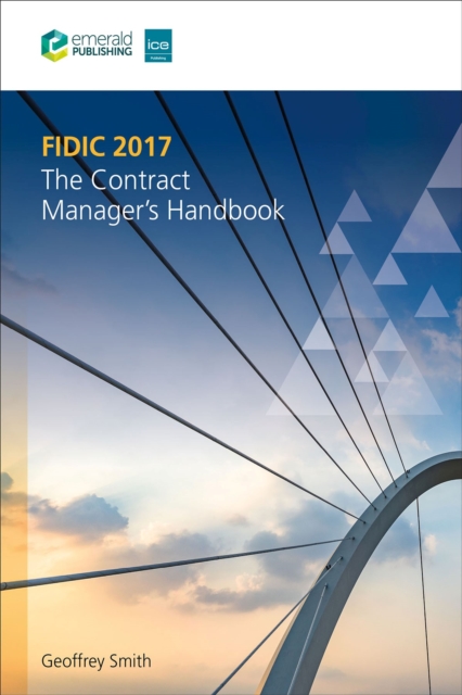 FIDIC 2017 : The Contract Manager’s Handbook, Hardback Book