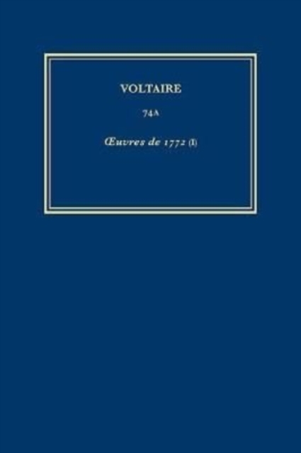 Œuvres completes de Voltaire (Complete Works of Voltaire) 74A : Oeuvres de 1772 (I), Hardback Book